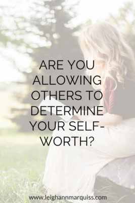Are You Allowing Others to Determine Your Self-Worth?