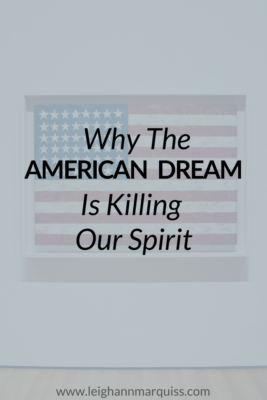 Why the American Dream is Killing Our Spirit