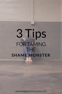 3 Tips For Taming the Shame Monster