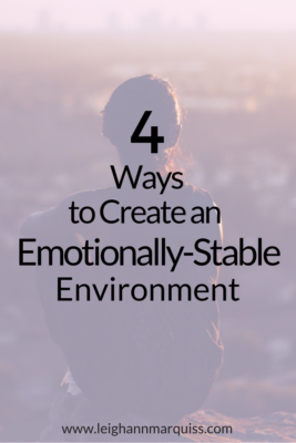 4 Ways to Create an Emotionally-Stable Environment