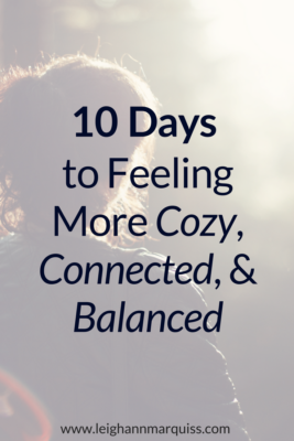 10 Days to Feeling More Cozy, Connected, & Balanced