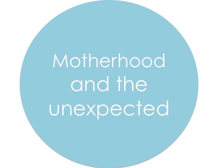 motherhood and the unexpected