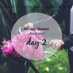 40-day Easter Journey – Day 2
