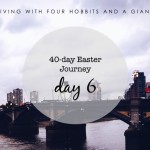 40-day Easter Journey – Day 6
