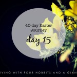 40-day Easter Journey – Day 15