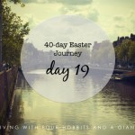40-day Easter Journey – Day 19