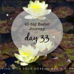 40-day Easter Journey – Day 33