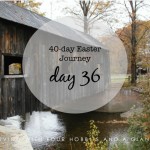 40-day Easter Journey – Day 36