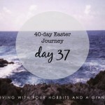 40-day Easter Journey – Day 37